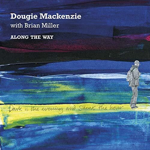 Mackenzie, Dougie / Miller, Brian: Along The Way - COMPACT DISCS