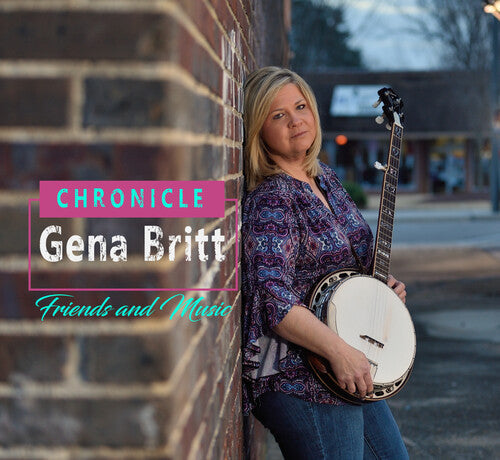 Gena Britt: Chronicle: Friends And Music - COMPACT DISCS