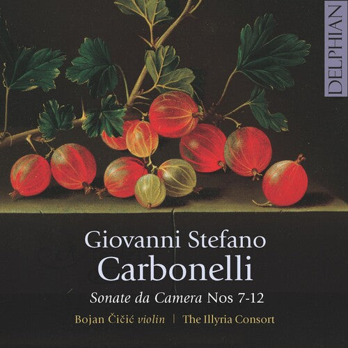 Carbonelli / Cicic / the Illyria Consort: Sonate Da Camera 7-12 - COMPACT DISCS