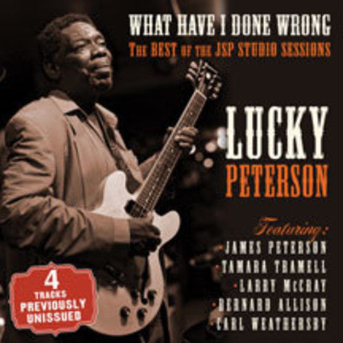 Lucky Peterson: What Have I Done Wrong: Best Of The Jsp Sessions - COMPACT DISCS