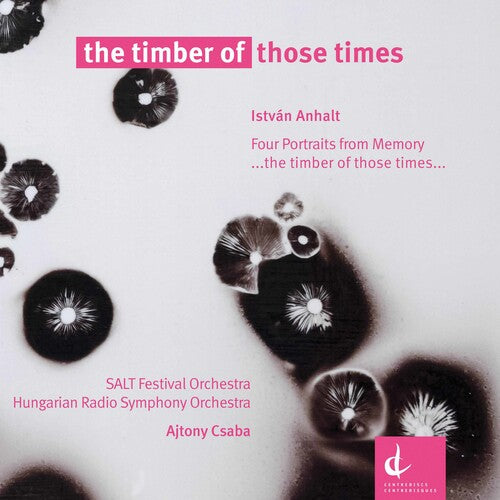Anhalt / Hungarian Radio Symphony Orch / Csaba: Timber of Those Times - COMPACT DISCS