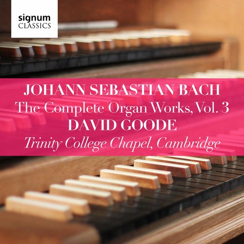 Bach, J.S. / Goode: Complete Organ Works 3 - COMPACT DISCS