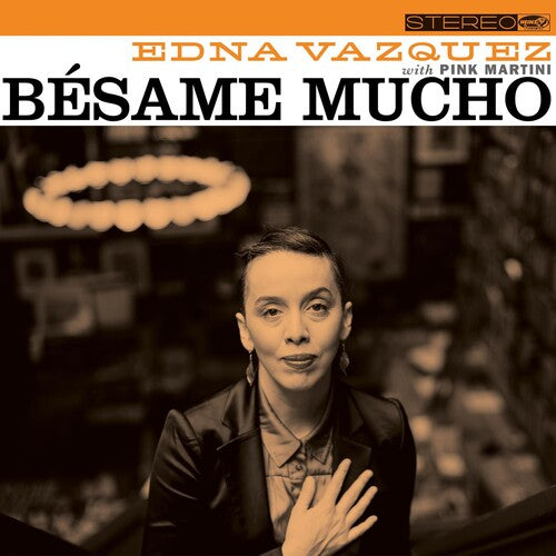 Vazquez, Edna & Pink Martini: Besame Mucho - COMPACT DISCS