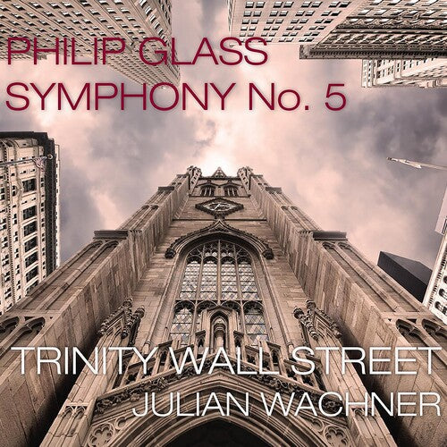 Trinity Wall Street: Glass: Symphony No.5 - COMPACT DISCS