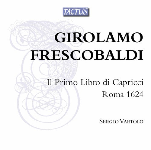 Frescobaldi / Vartolo: Il Primo Libro Di Capricci / Roma 1624 - COMPACT DISCS