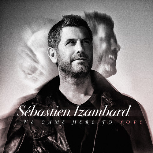 Sebastien Izambard: We Came Here To Love - COMPACT DISCS