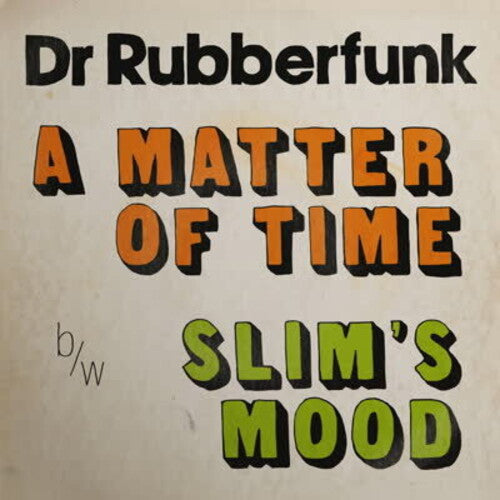 Dr. Rubberfunk: A Matter Of Time - 7-INCH SINGLE
