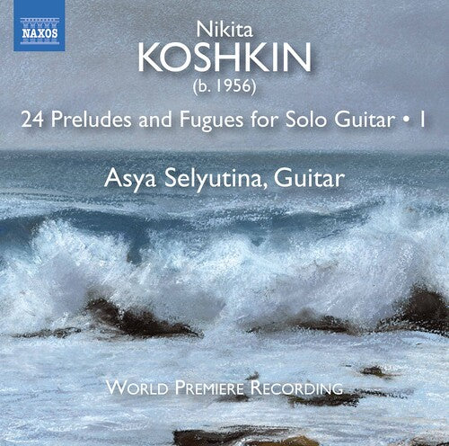 Koshkin / Selyutina: 24 Preludes & Fugues 1 - COMPACT DISCS