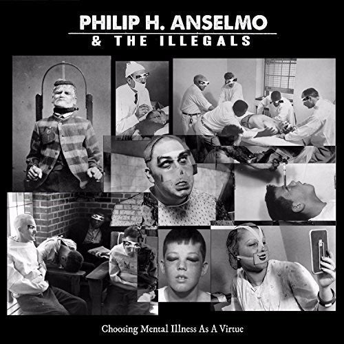 Anselmo, Philip & Illegals: Choosing Mental Illness As A Virtue - VINYL LP