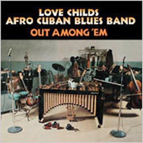 Love Childs Afro Cuban Blues Band: Out Among 'Em - COMPACT DISCS