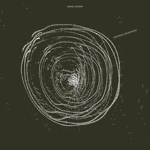 Samuel Rohrer: Continual Decentering - VINYL LP