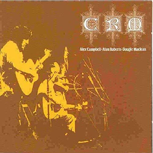 Campbell, Alex / Roberts, Alan / Maclean, Dougie: CRM - COMPACT DISCS