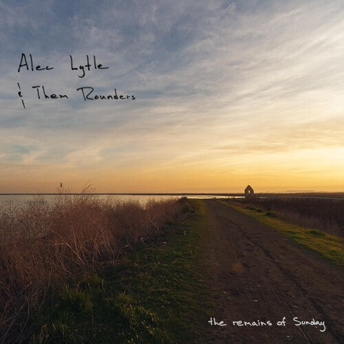 Lytle, Alec & Them Rounders: Remains Of Sunday - COMPACT DISCS