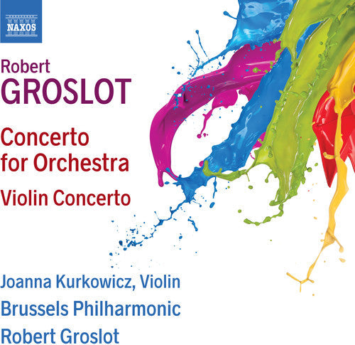 Groslot / Kurkowicz: Concerto for Orchestra / Violin Concerto - COMPACT DISCS