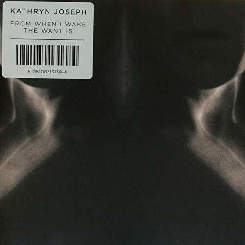 Kathryn Joseph: From When I Wake The Want Is - COMPACT DISCS