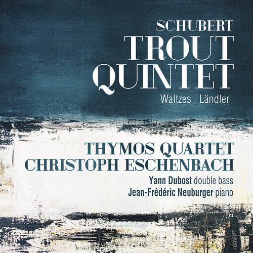 Thymos Quartet Escenbach Dubost Neuburger: Trout Quintet - COMPACT DISCS