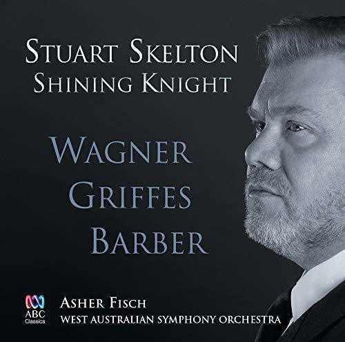Skelton / Fisch / West Australian Symphony Orch: Shining Knight: Wagner Griffes Barber - COMPACT DISCS