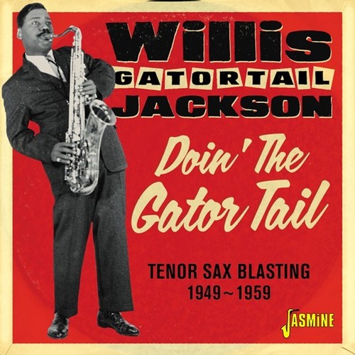 Willis Gator Tail Jackson: Doin The Gator Tail: Tenor Sax Blasting 1949-1959 - COMPACT DISCS