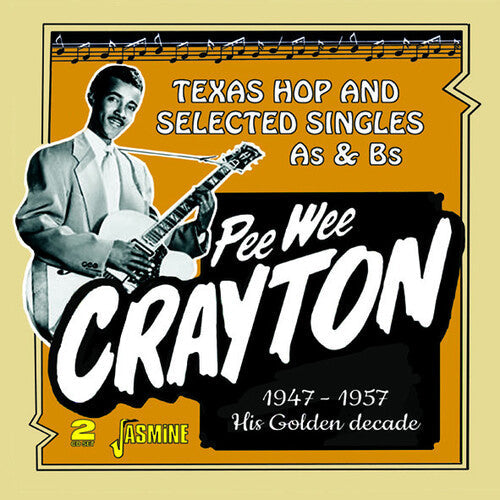 Pee Wee Crayton: Pee Wee Crayton's Golden Decade: Texas Hop & Selected Singles As & Bs1947-1957 - COMPACT DISCS