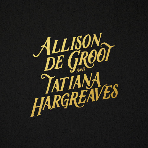 Allison De Groot & Tatiana Hargreaves: Allison De Groot & Tatiana Hargreaves - VINYL LP