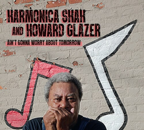 Harmonica Shah: Ain't Gonna Worry About Tomorrow - COMPACT DISCS