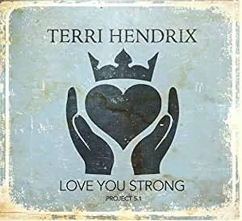 Terri Hendrix: Love You Strong - COMPACT DISCS