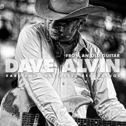 Dave Alvin: From An Old Guitar: Rare and Unreleased Recordings - COMPACT DISCS