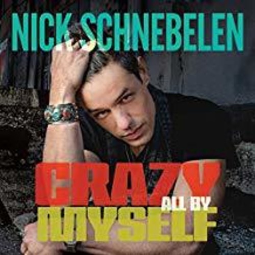 Nick Schnebelen: Crazy All By Myself - COMPACT DISCS