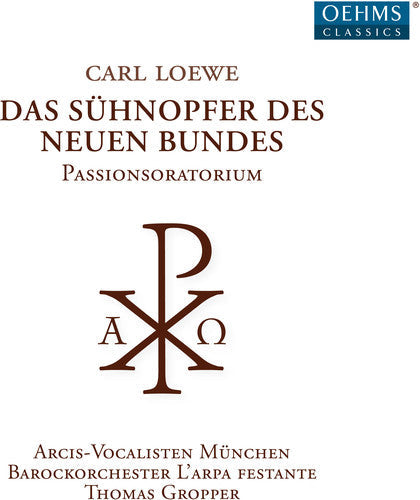 Loewe: Das Suhnopfer Des Neuen Bundes - COMPACT DISCS