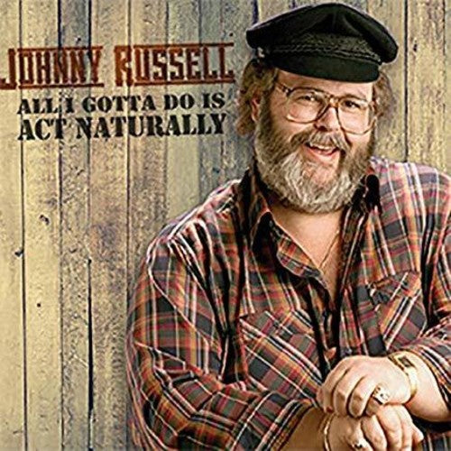 Johnny Russell: All I Gotta Do Is Act Naturally - COMPACT DISCS