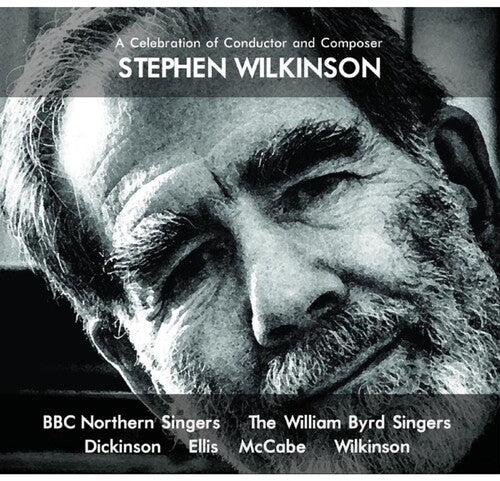 BBC Northern Singers / William Byrd Singers: Celebration Of Conductor & Composer Stephen Wilkinson - COMPACT DISCS