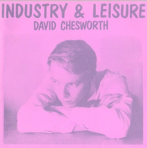 David Chesworth: Industry & Leisure - VINYL LP