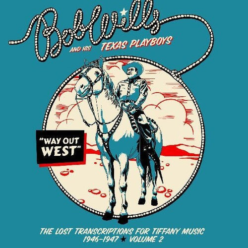 Bob Wills & His Texas Playboys: Way Out West - The Lost Transcriptions For Tiffany Music 1946-1947 Volume 2 - COMPACT DISCS