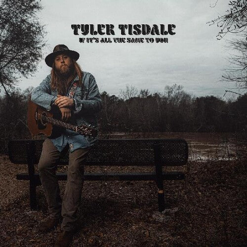 Tyler Tisdale: If It's All The Same To You - COMPACT DISCS