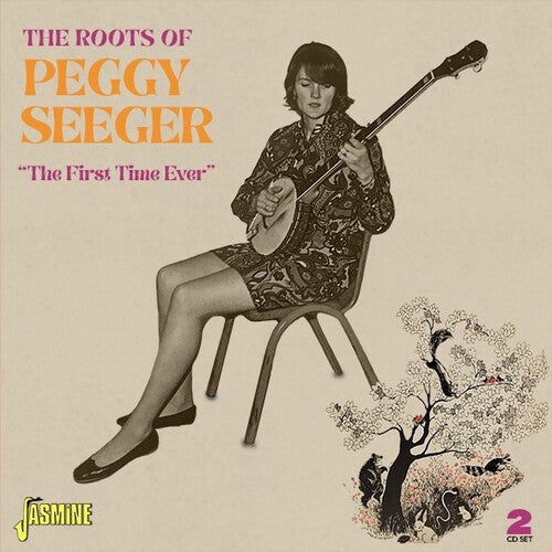 Peggy Seeger: Roots Of Peggy Seeger: The First Time Ever - COMPACT DISCS