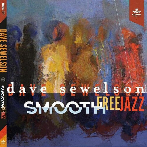 Dave Sewelson: Smooth Free Jazz - COMPACT DISCS