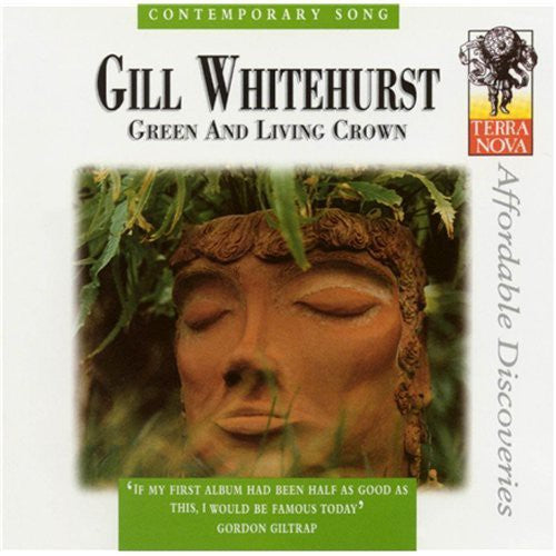 Gill Whitehurst: Green and Living Crown - COMPACT DISCS