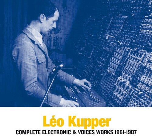 Leo Kupper: Complete Electronic & Voices Works 1961-1987 - COMPACT DISCS