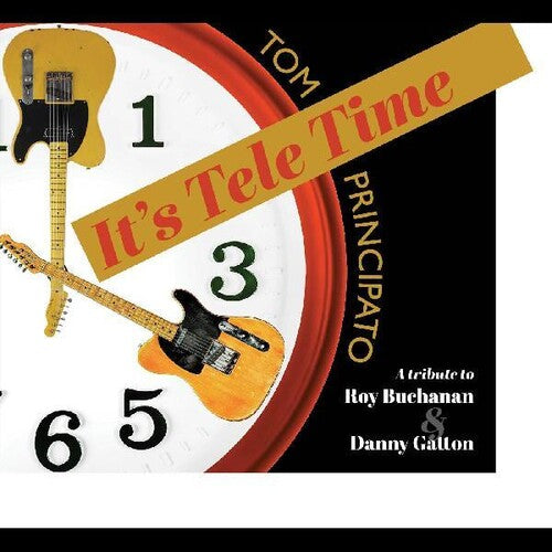 Tom Principato: It's Tele Time! A tribute to Roy Buchanan & Danny Gatton - COMPACT DISCS