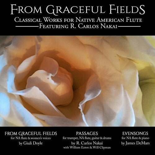 R. Carlos Nakai: From Graceful Fields - Classical Works for Native American Flute - COMPACT DISCS