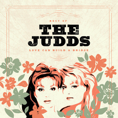 The Judds: Love Can Build A Bridge: Best Of The Judds - COMPACT DISCS