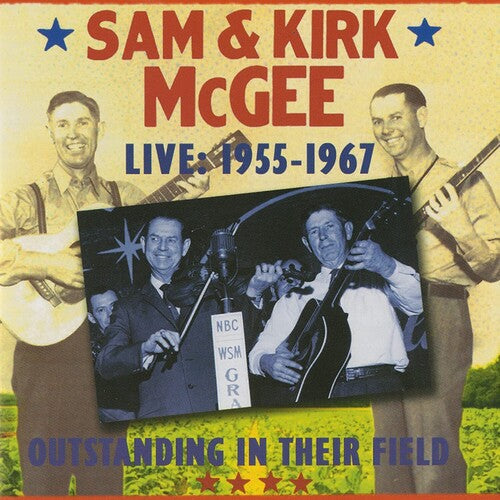 Sam & Kirk McGee: Outstanding In Their Field - Live 1955-1967 - COMPACT DISCS