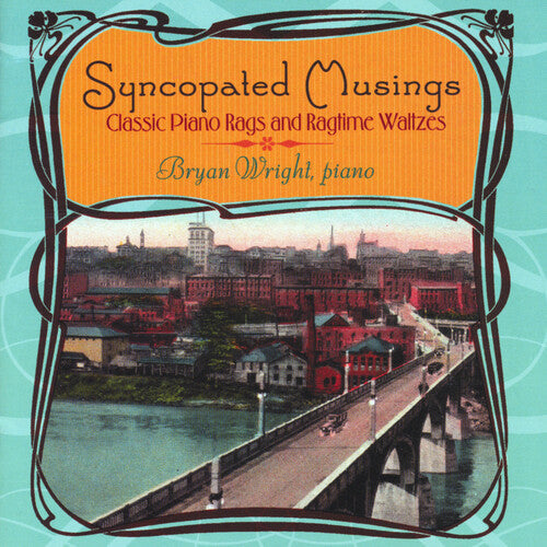 Bryan Wright: SYNCOPATED MUSINGS - CLASSIC PIANO RAGS & RAGTIME WALTZES - COMPACT DISCS