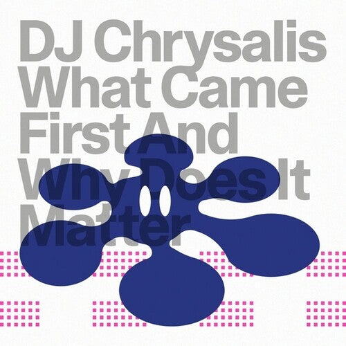 DJ Chrysalis: What Came First An Why Does It Matter - 12-INCH SINGLE
