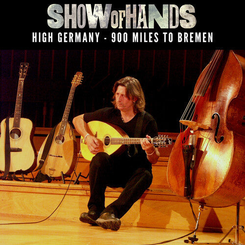 Show of Hands: High Germany: 900 Miles To Bremen - COMPACT DISCS