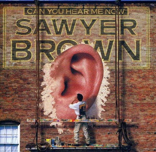 Sawyer Brown: Can You Hear Me Now - COMPACT DISCS