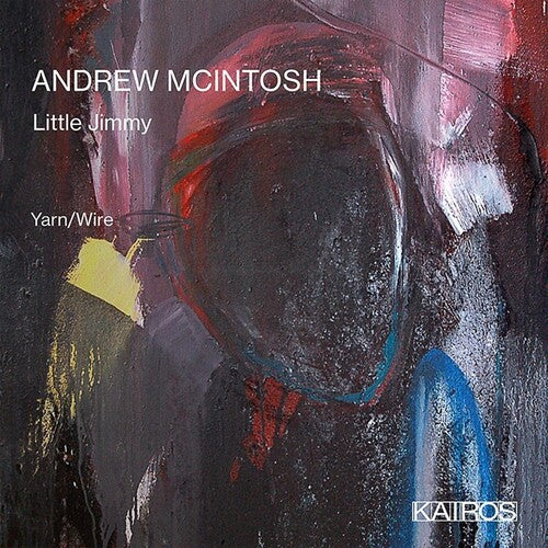 Yarn/Wire: Andrew Mcintosh: Little Jimmy - COMPACT DISCS