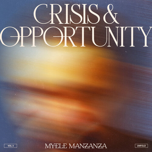 Myele Manzanza: Crisis And Opportunity, Vol. 3 - Unfold - VINYL LP
