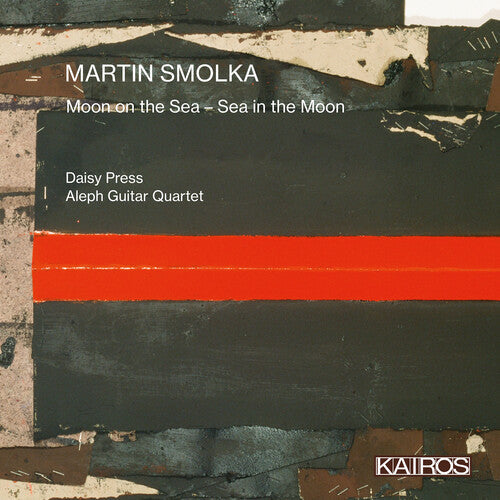 Daisy Press & Aleph Guitar Quartet: Martin Smolka: Moon On The Sea - Sea In The Moon - COMPACT DISCS