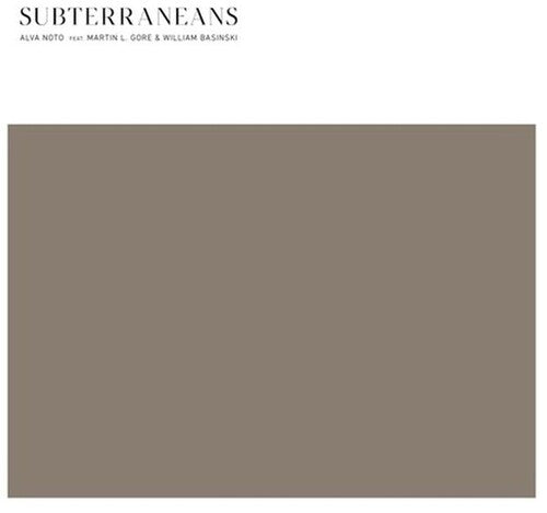 Noto, Alva / Gore, Martin L / Basinski, William: Subterraneans - 12-INCH SINGLE